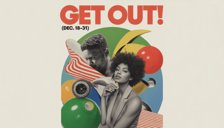 Get Out! (Dec. 18-31)