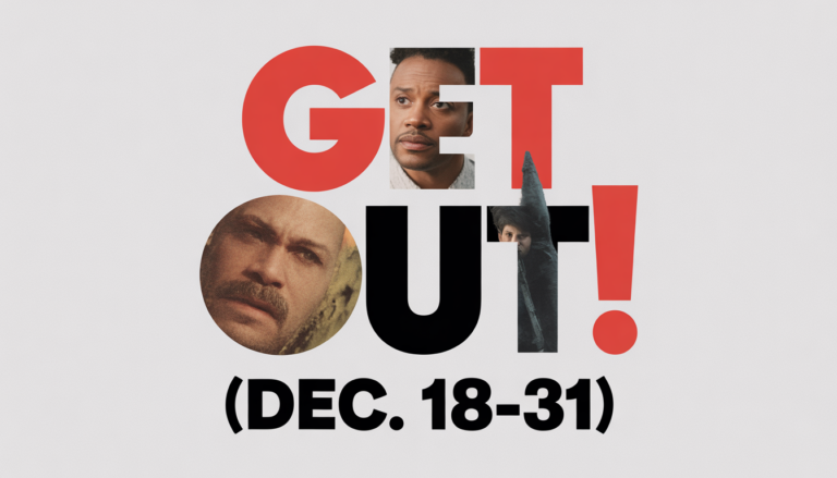 Get Out! (Dec. 18-31)
